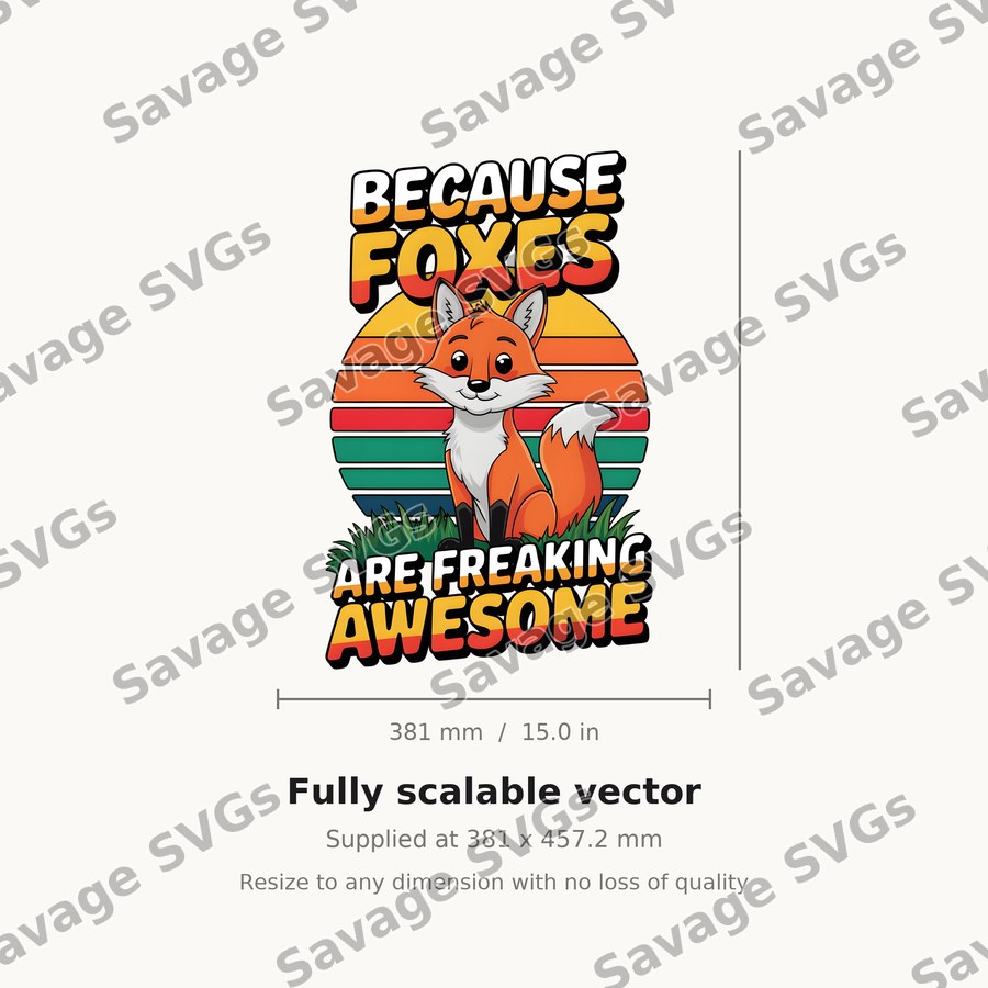 Because Foxes Are Freaking Awesome