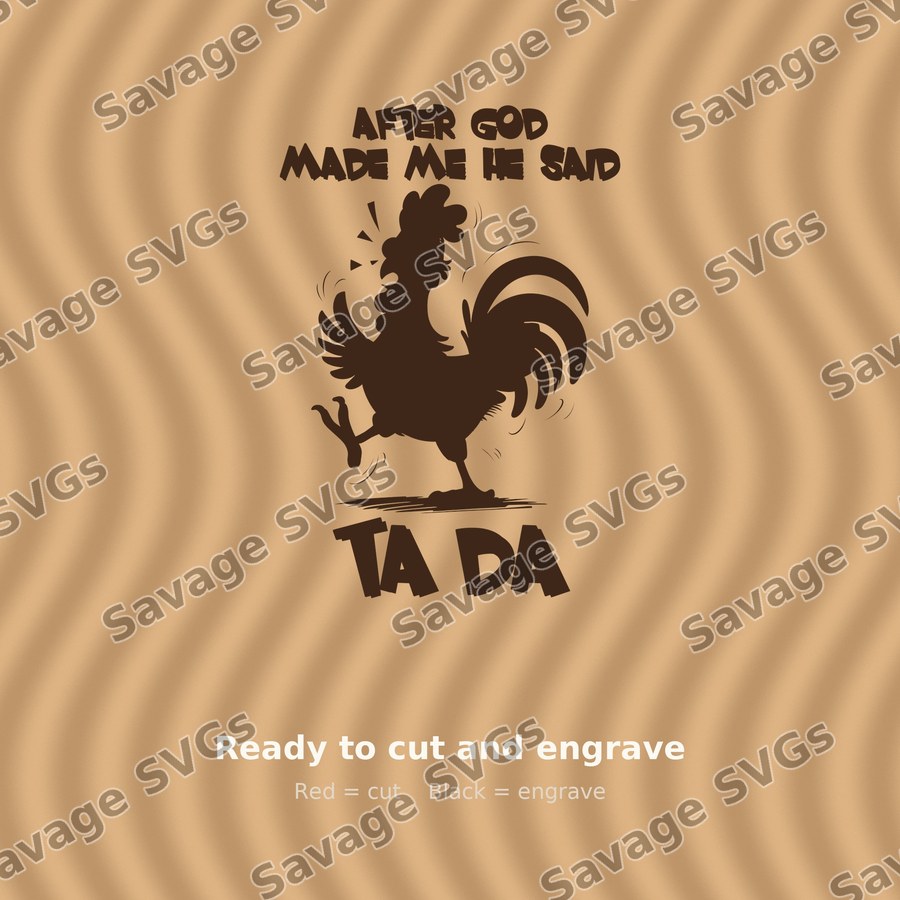 After God Made Me He Said Ta Da