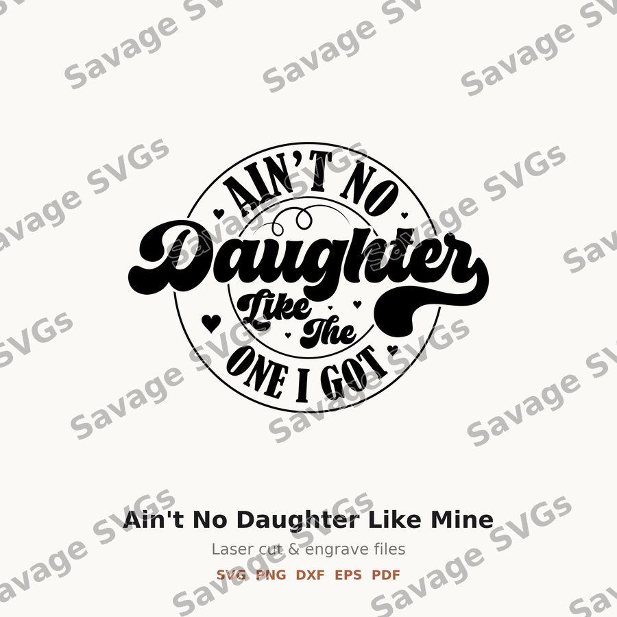 Ain't No Daughter Like Mine