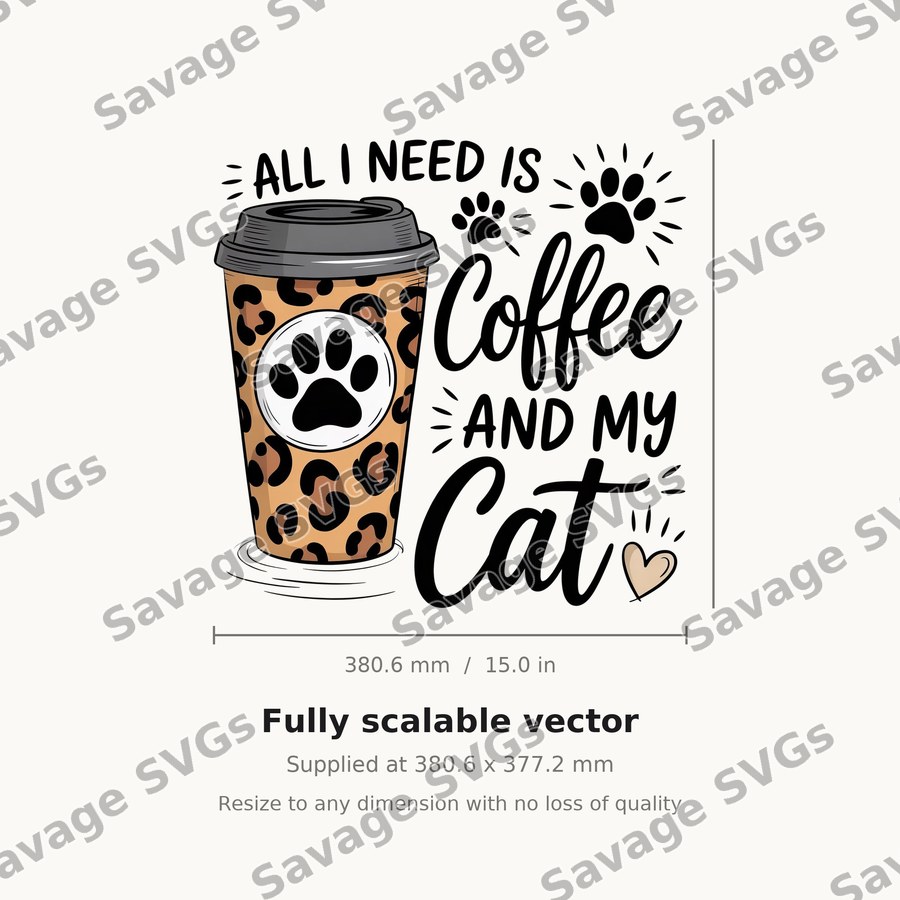 All I Need Is Coffee And My Cat