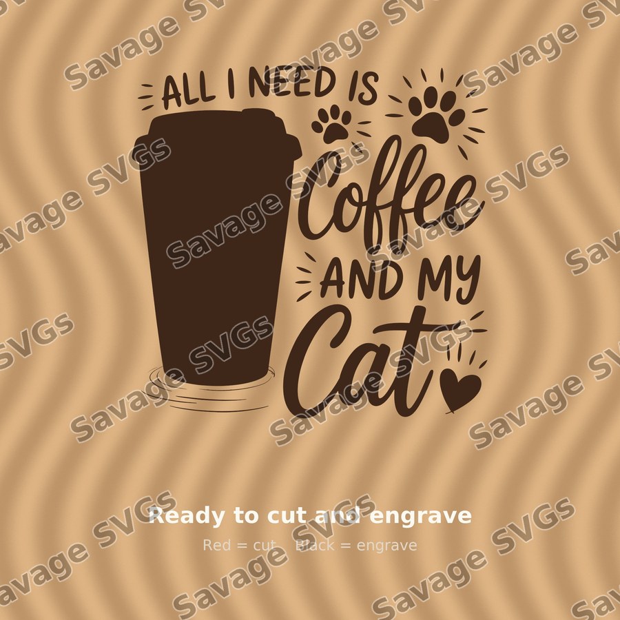 All I Need Is Coffee And My Cat