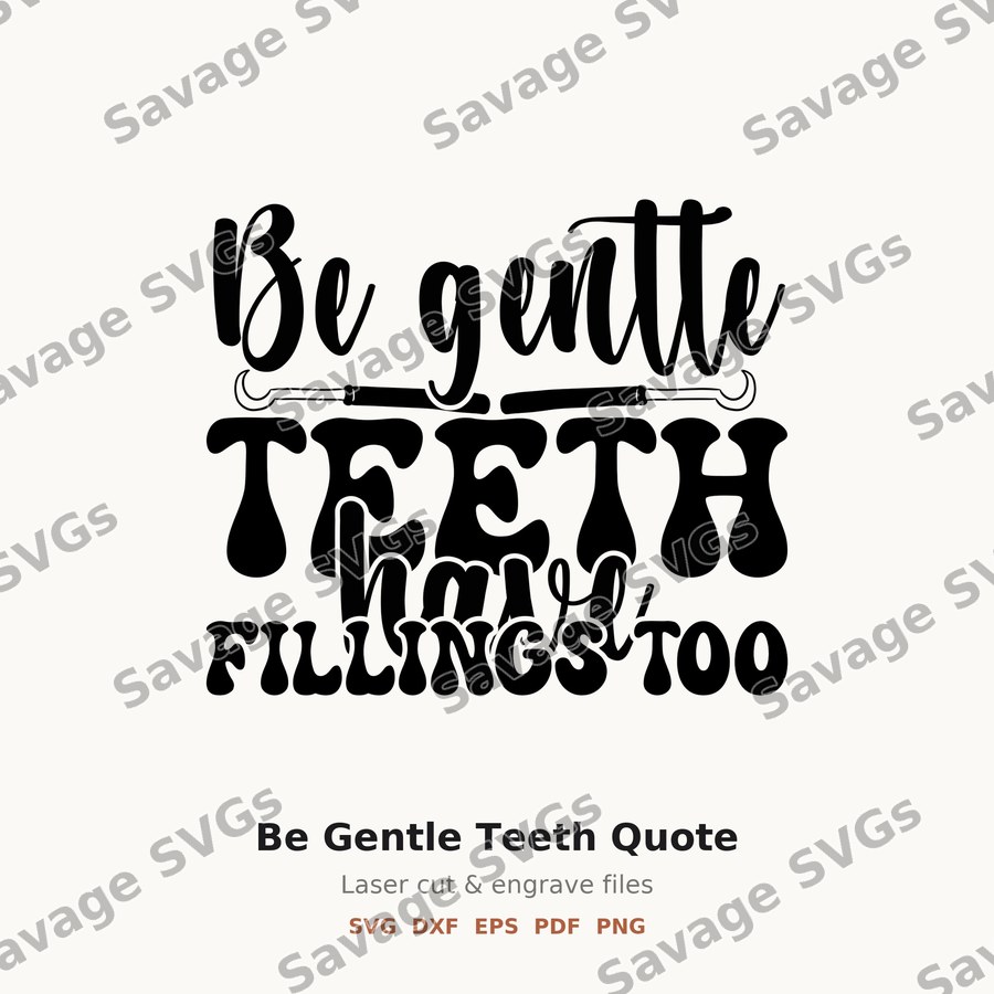 Be Gentle Teeth Quote