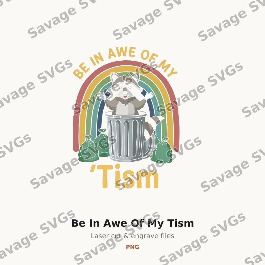 Be In Awe Of My Tism