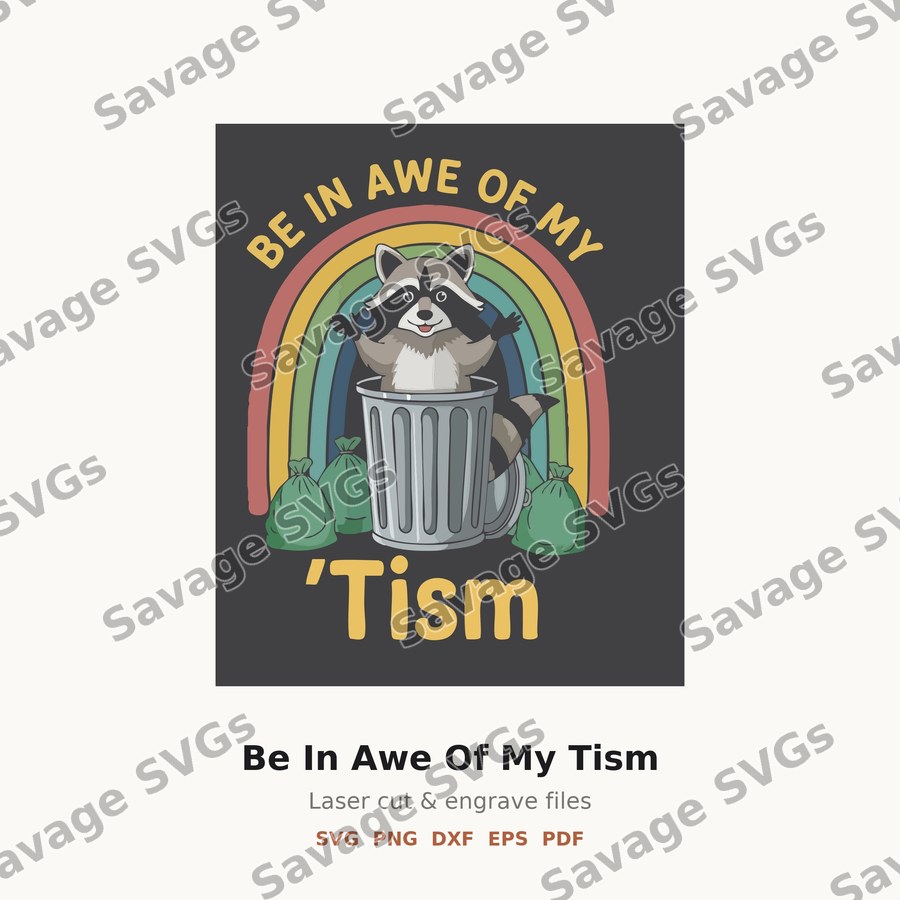 Be In Awe Of My Tism