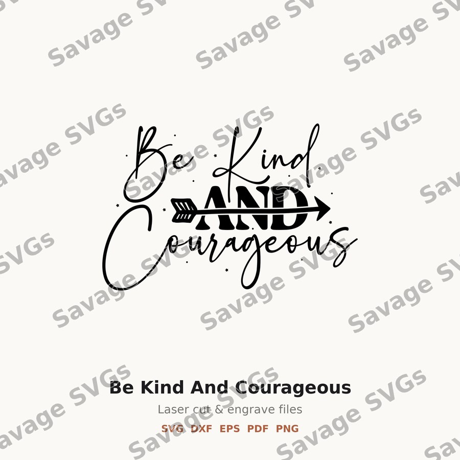 Be Kind And Courageous