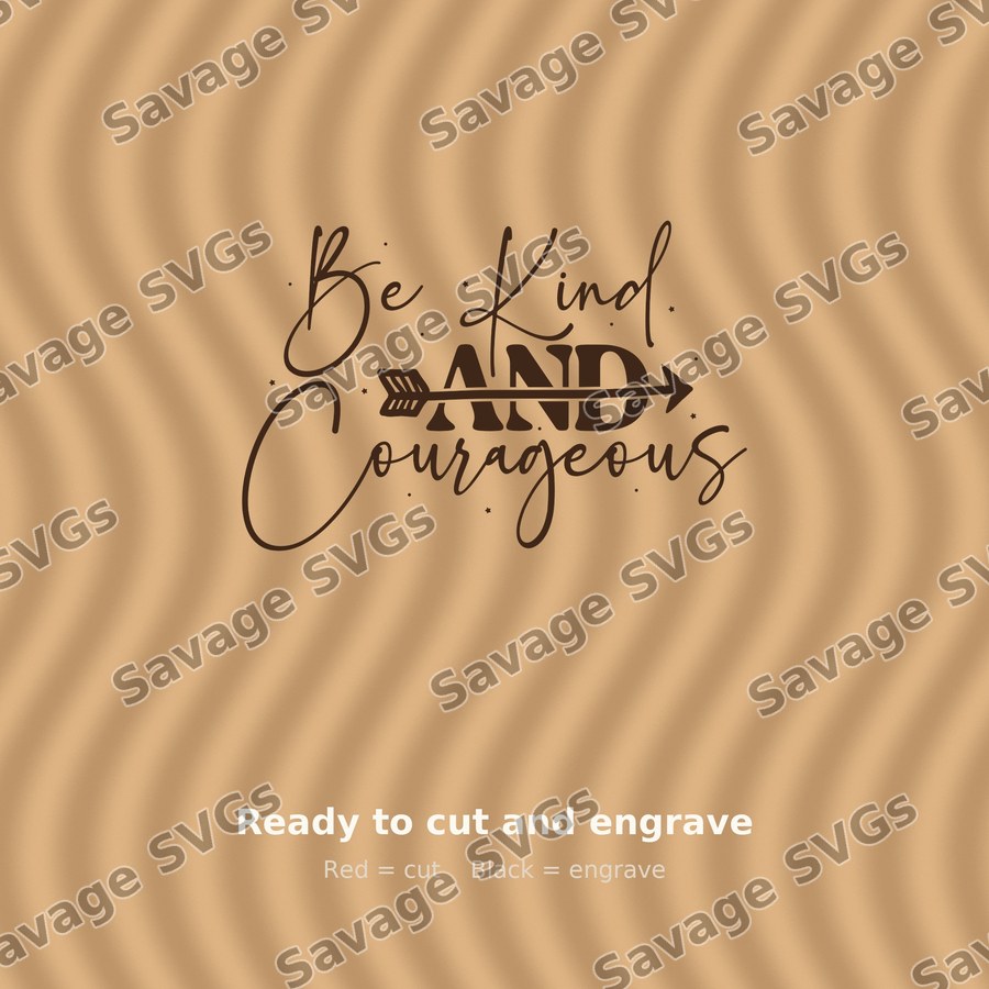Be Kind And Courageous