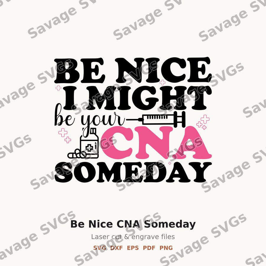 Be Nice CNA Someday