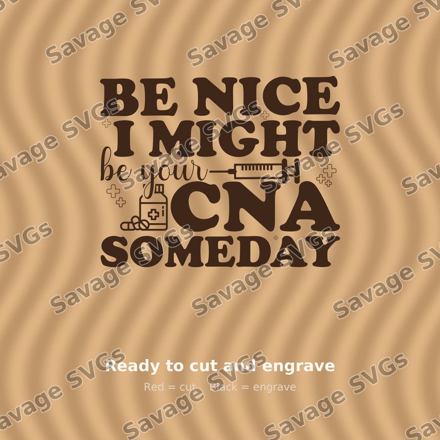 Be Nice CNA Someday