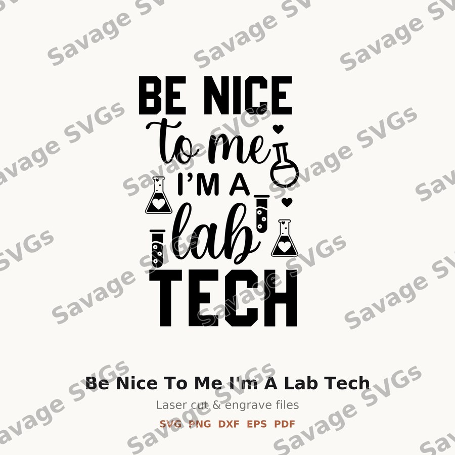 Be Nice To Me I'm A Lab Tech