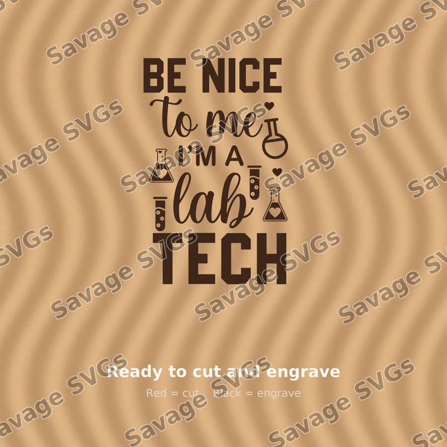 Be Nice To Me I'm A Lab Tech
