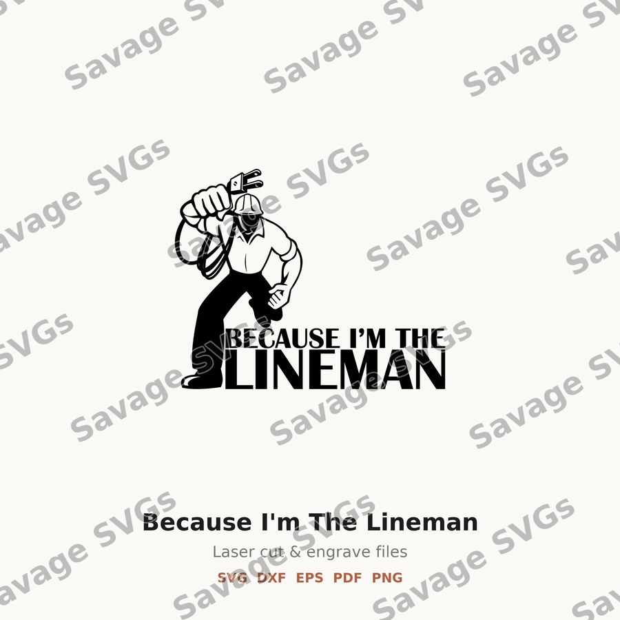 Because I'm The Lineman