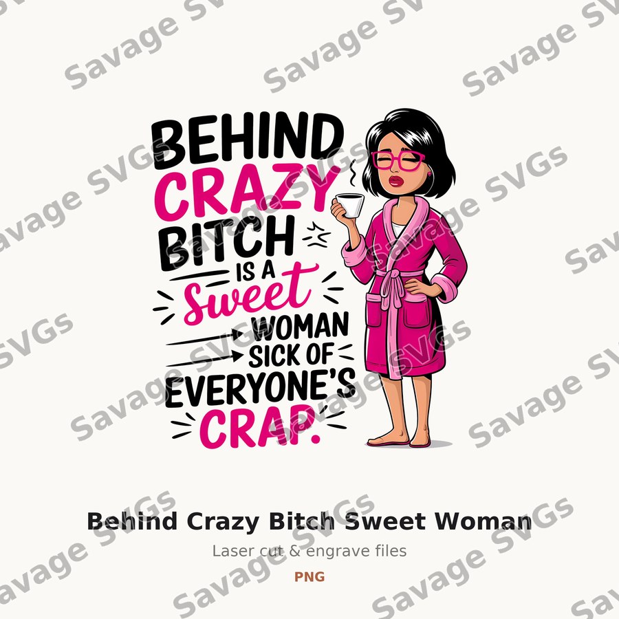 Behind Crazy Bitch Sweet Woman