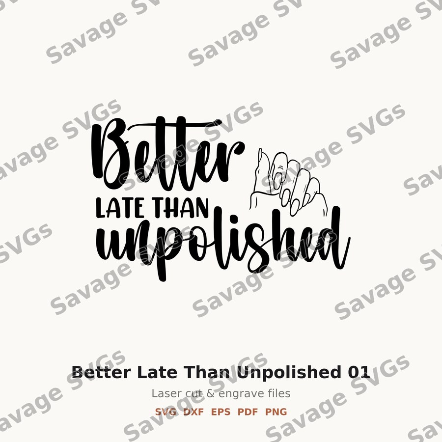 Better Late Than Unpolished 01