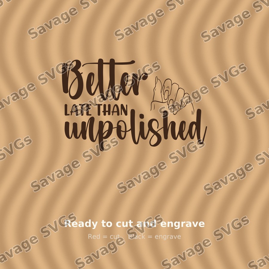 Better Late Than Unpolished 01