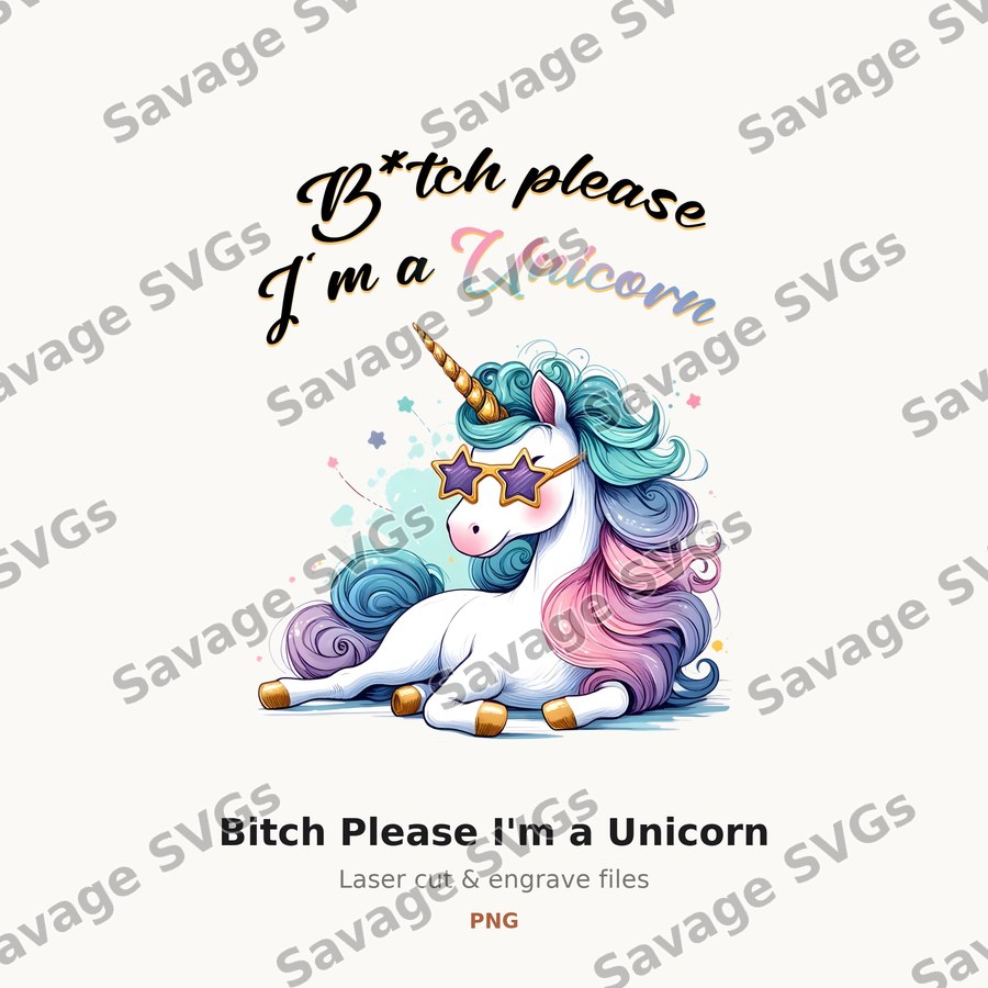 Bitch Please I'm a Unicorn