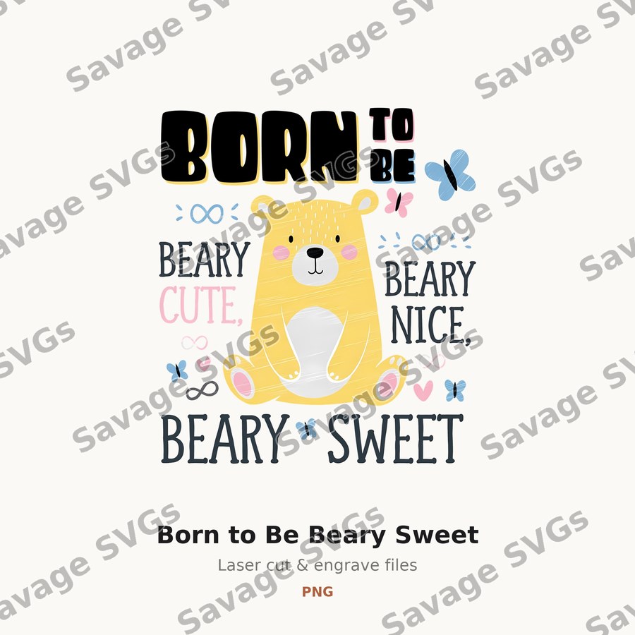 Born to Be Beary Sweet