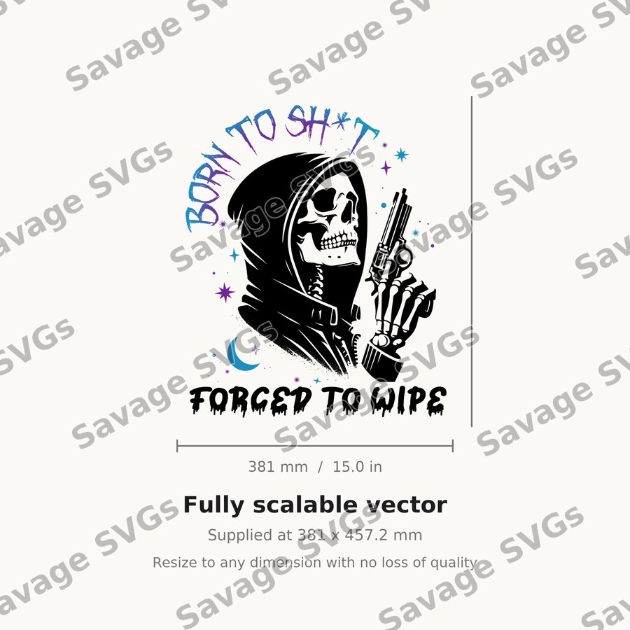 Born To Sh*t Forced To Wipe