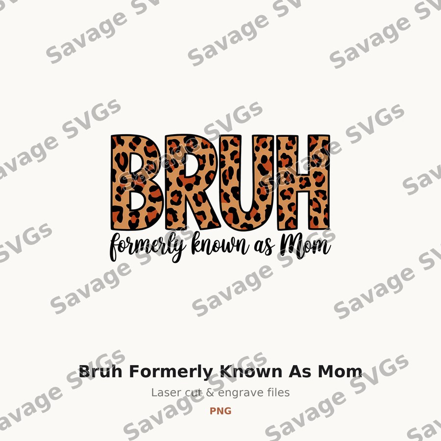 Bruh Formerly Known As Mom