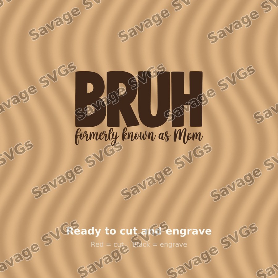 Bruh Formerly Known As Mom