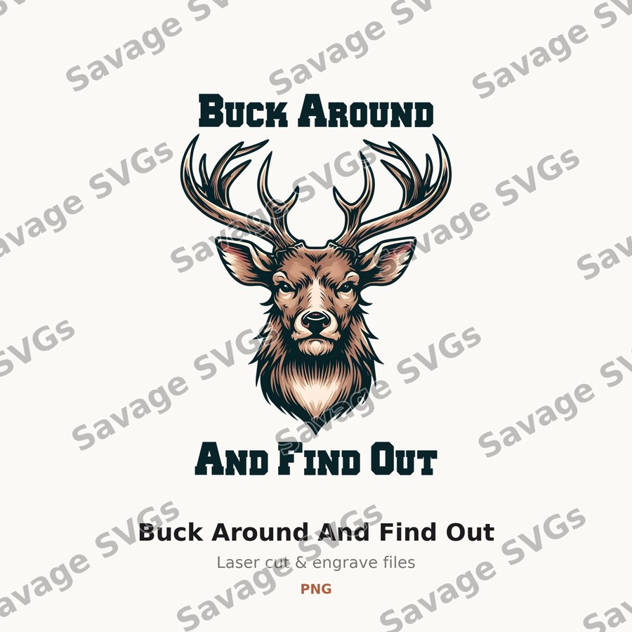Buck Around And Find Out