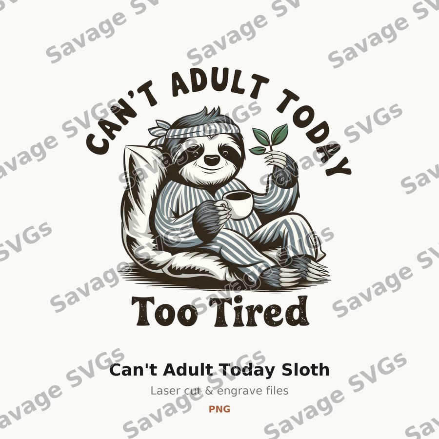 Can't Adult Today Sloth