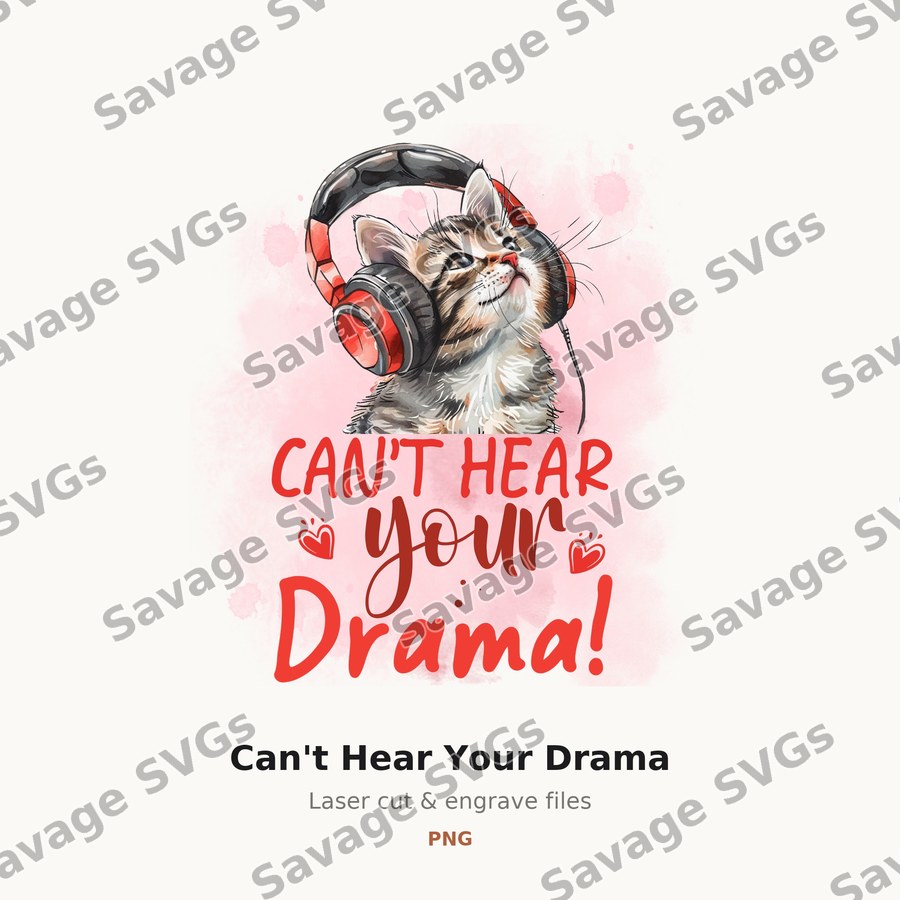 Can't Hear Your Drama