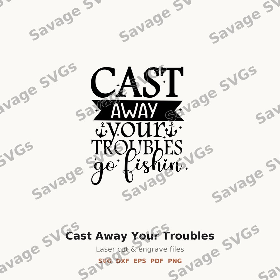Cast Away Your Troubles