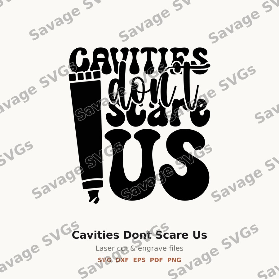 Cavities Dont Scare Us