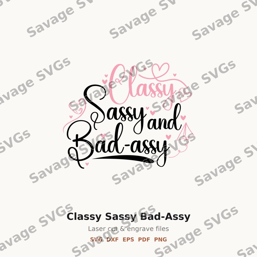 Classy Sassy Bad-Assy