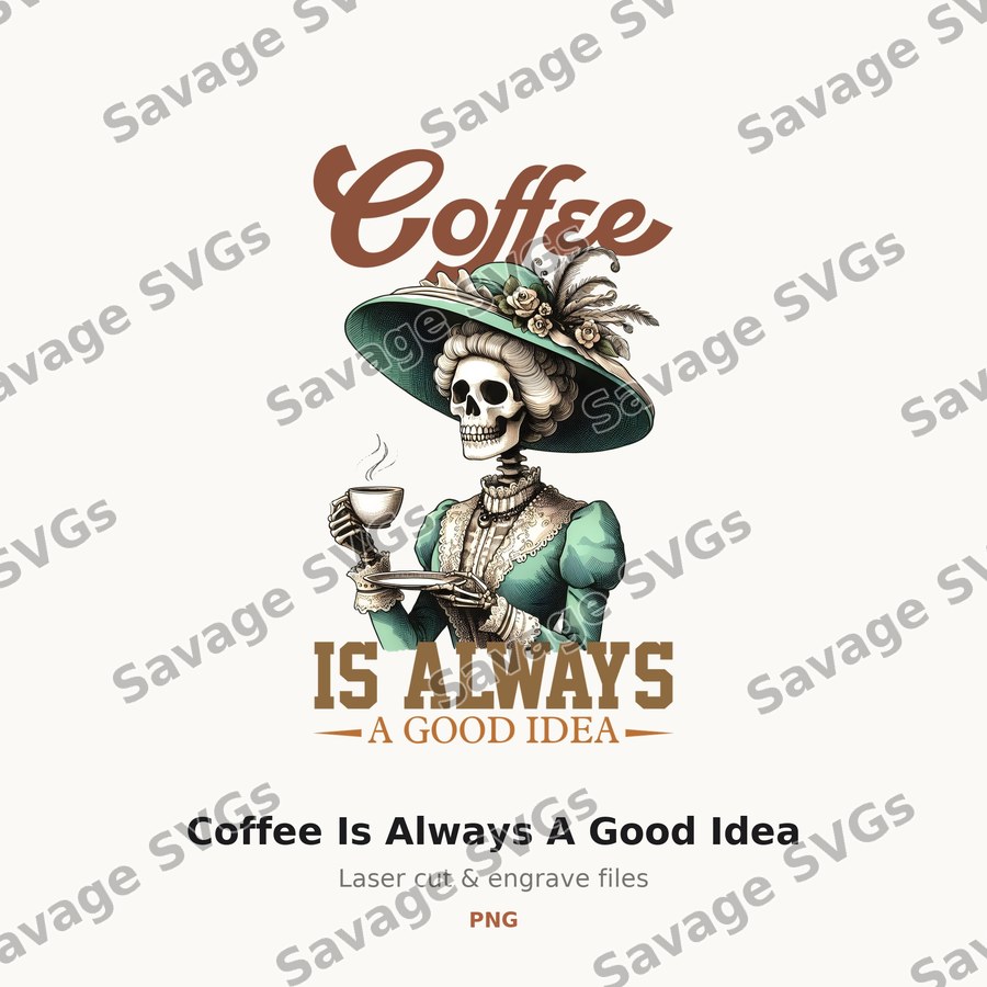 Coffee Is Always A Good Idea