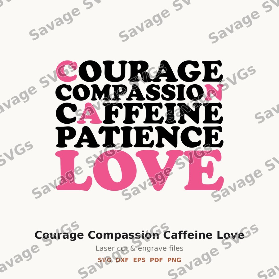 Courage Compassion Caffeine Love