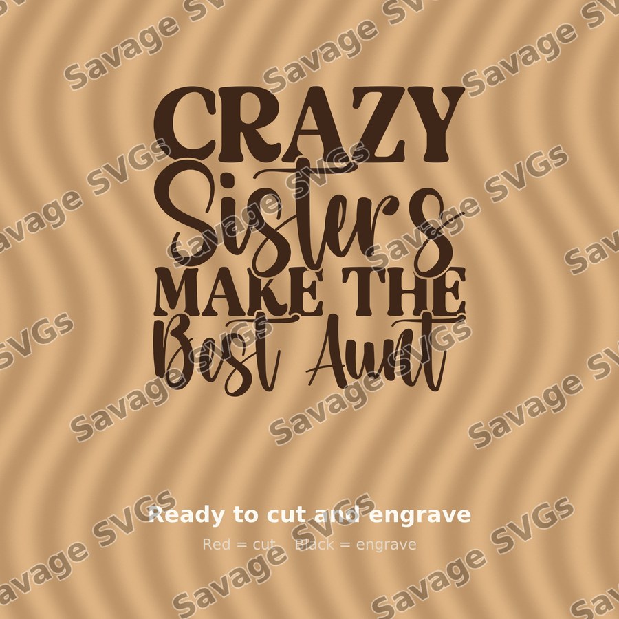 Crazy Sisters Best Aunt