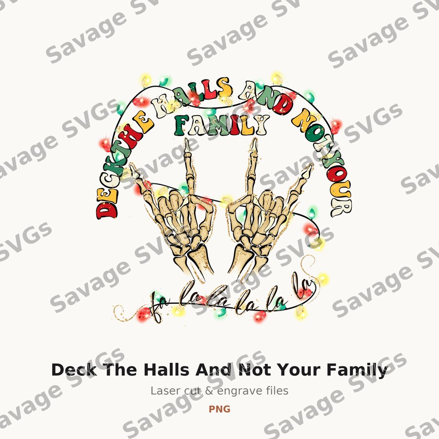 Deck The Halls And Not Your Family