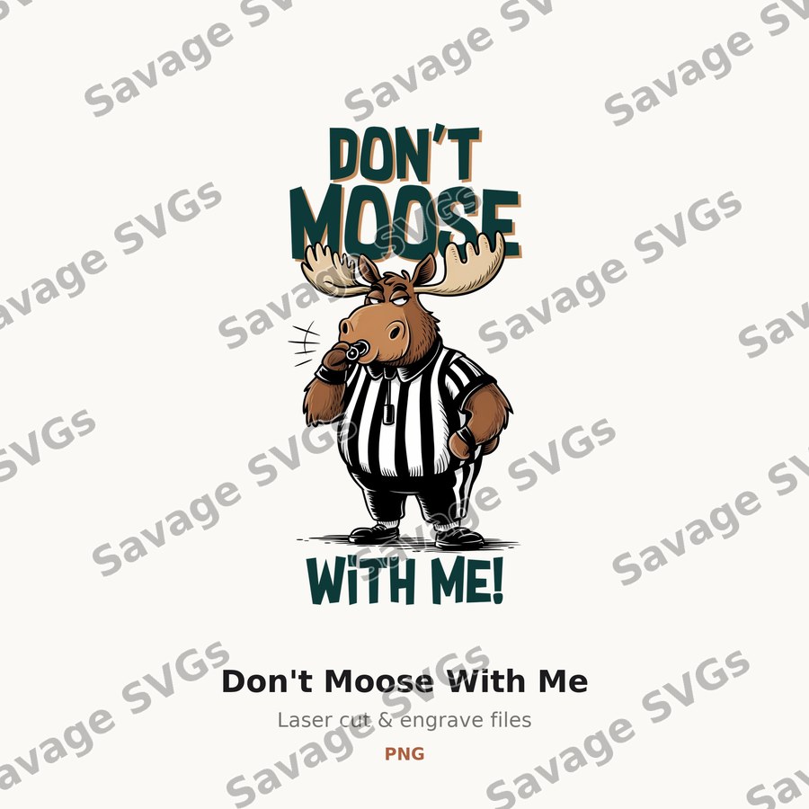 Don't Moose With Me