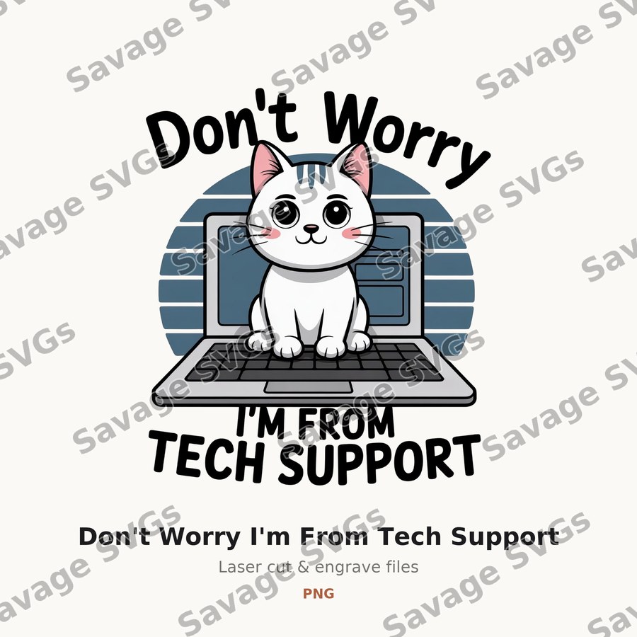Don't Worry I'm From Tech Support