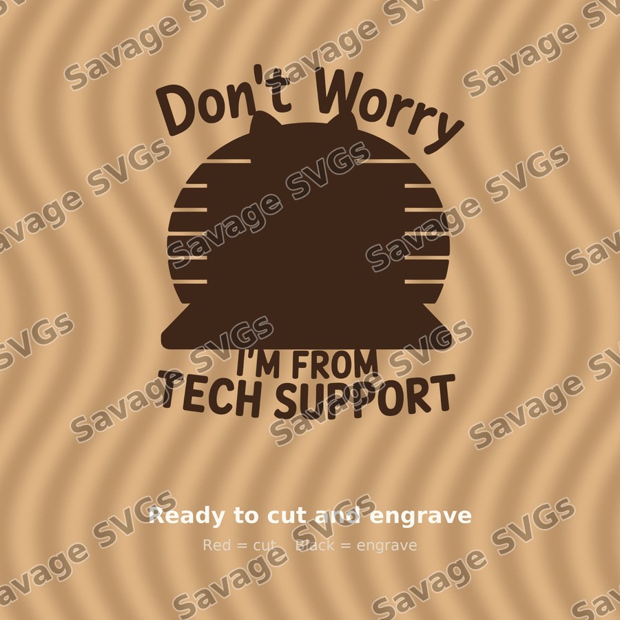 Don't Worry I'm From Tech Support