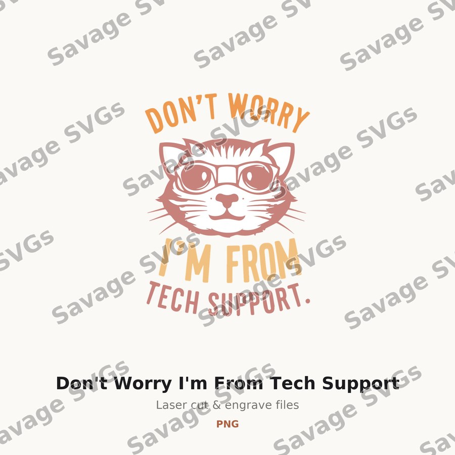 Don't Worry I'm From Tech Support