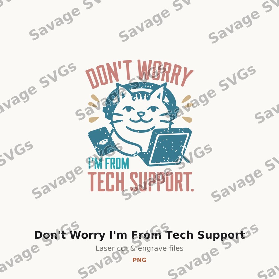 Don't Worry I'm From Tech Support