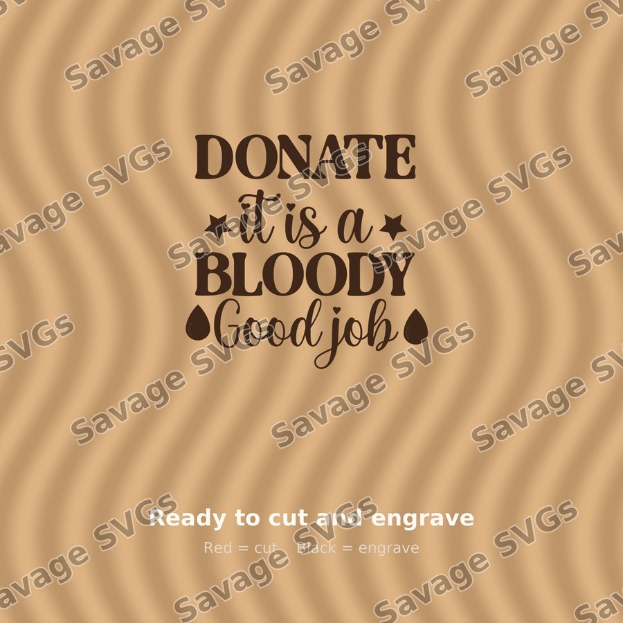 Donate It Is A Bloody Good Job