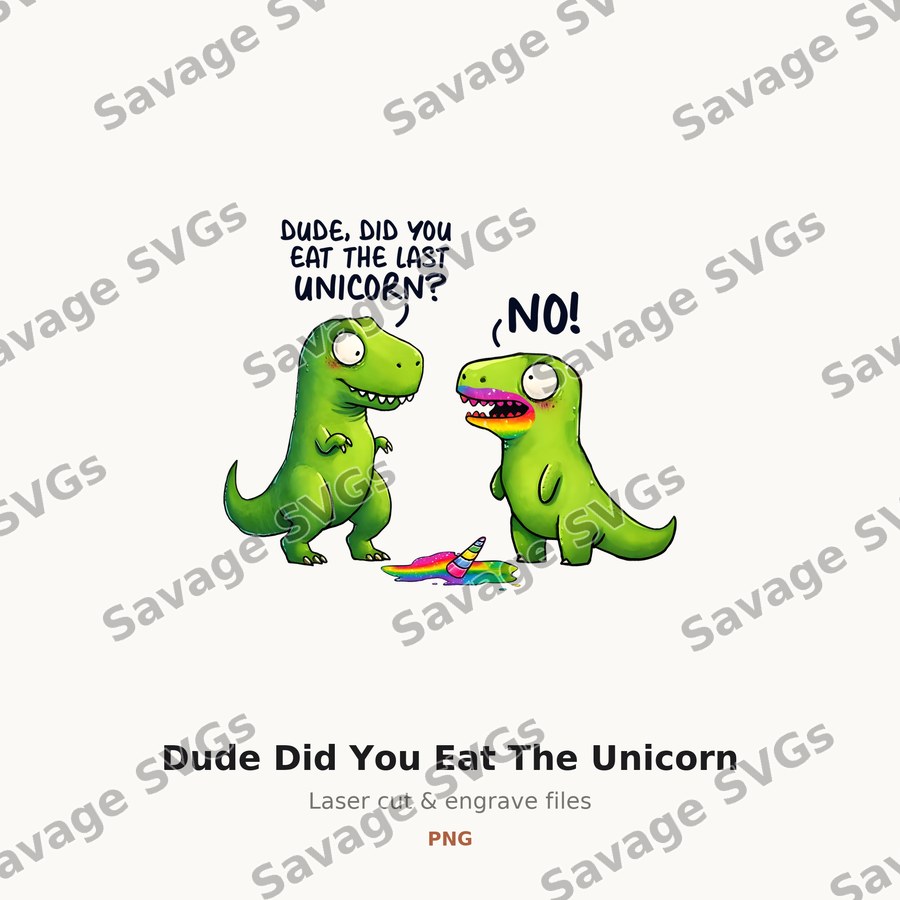 Dude Did You Eat The Unicorn