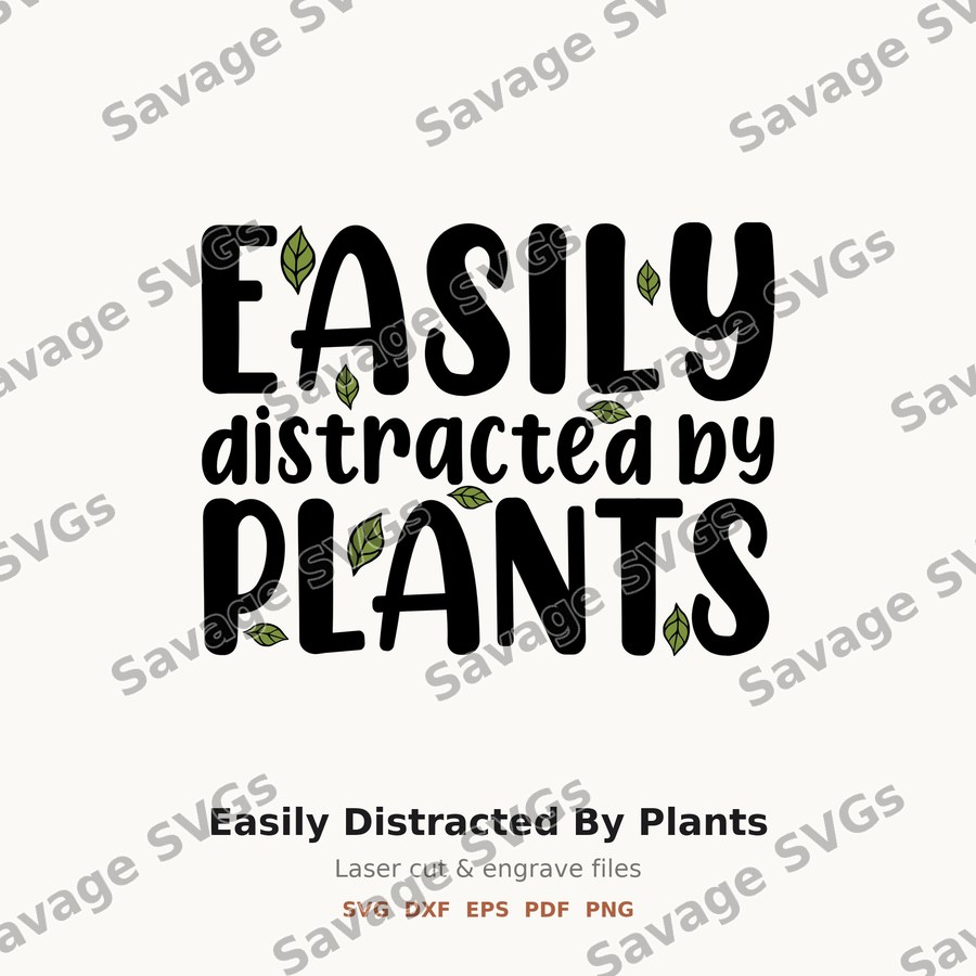 Easily Distracted By Plants