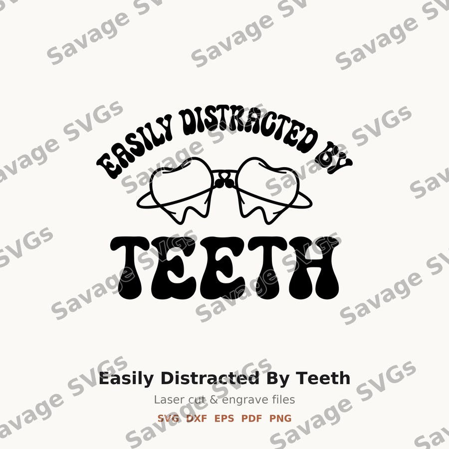 Easily Distracted By Teeth