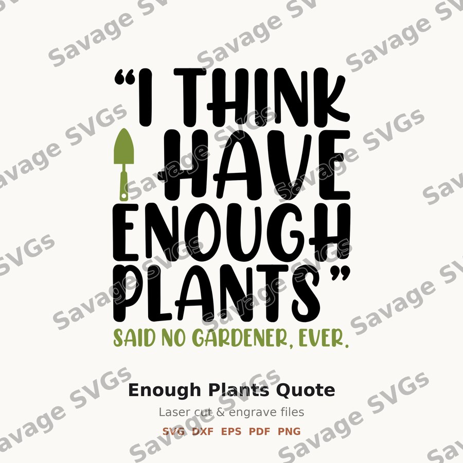 Enough Plants Quote