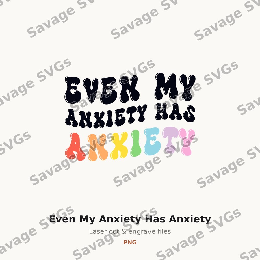 Even My Anxiety Has Anxiety
