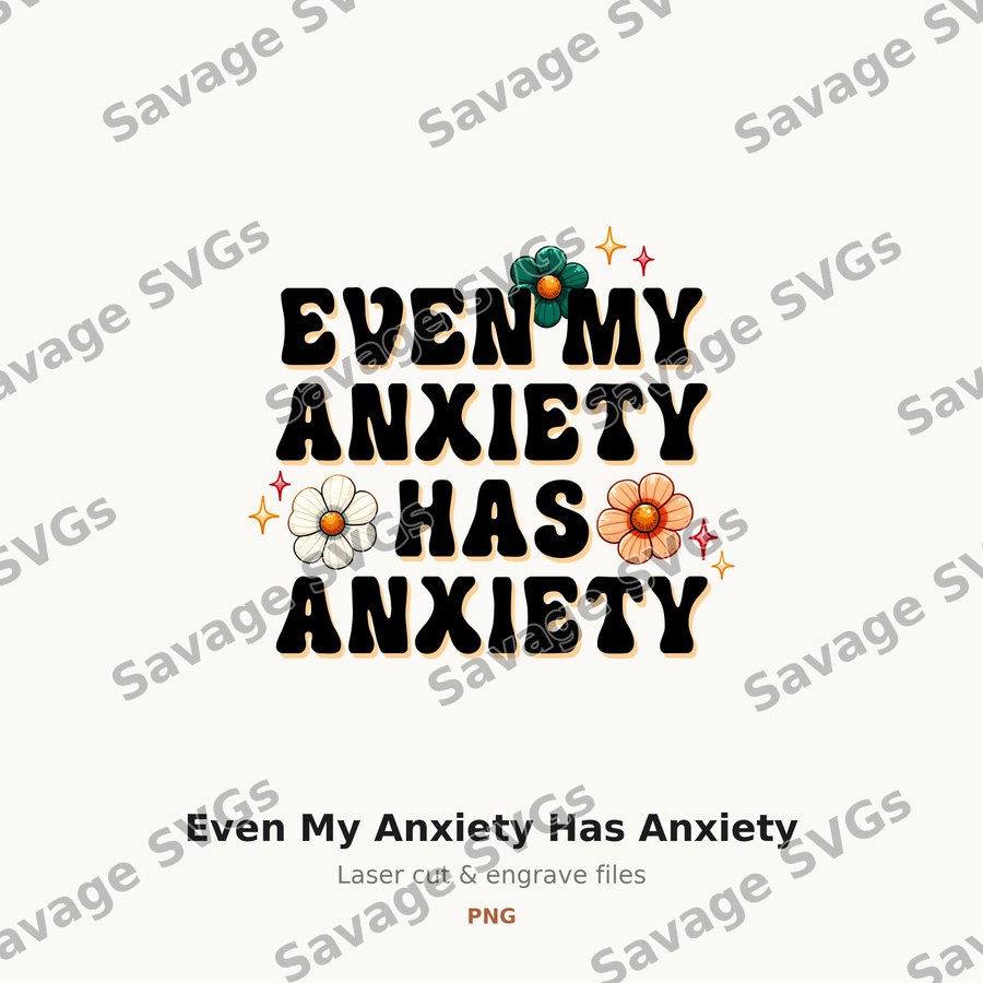 Even My Anxiety Has Anxiety