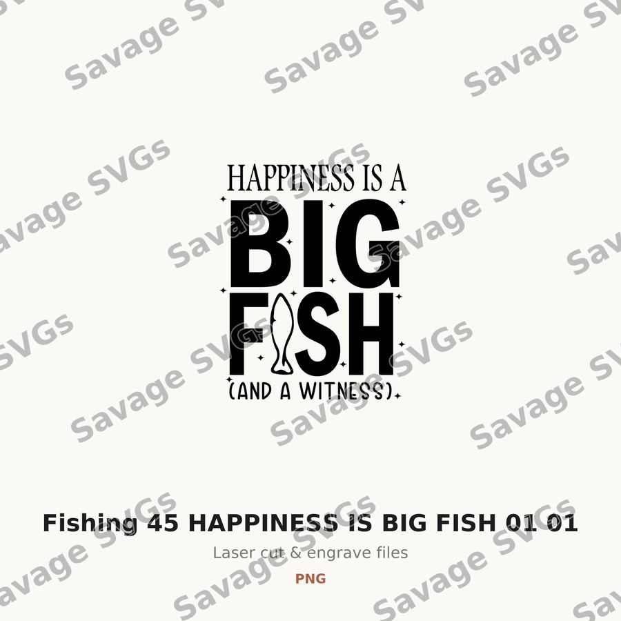 Fishing 45 HAPPINESS IS BIG FISH 01 01