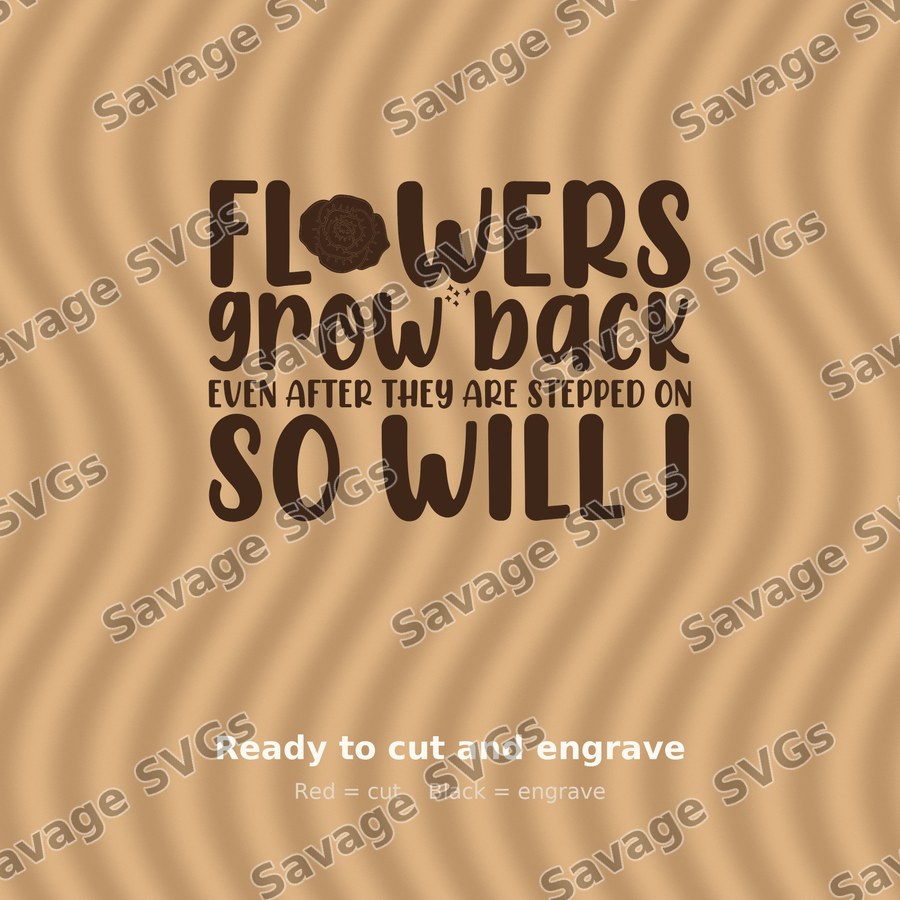 Flowers Grow Back Quote