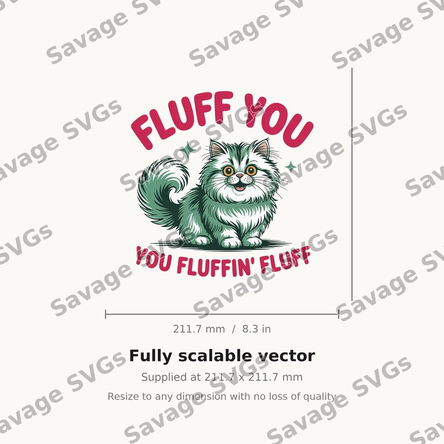 Fluff You Fluffy Cat