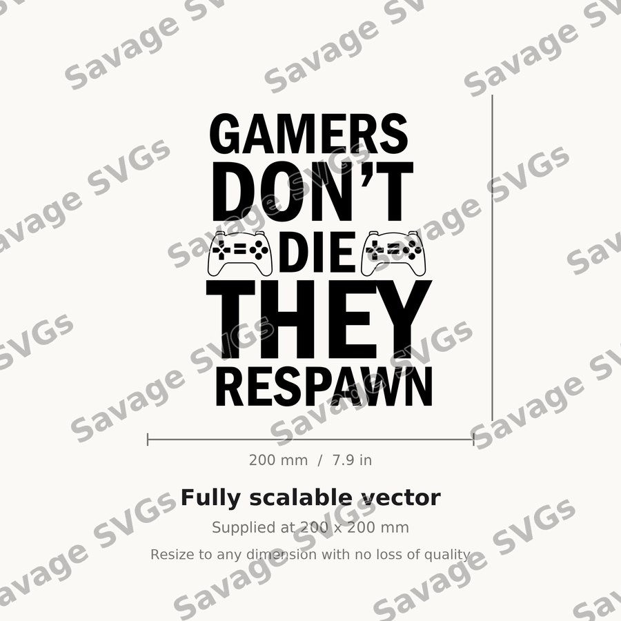 Gamers Don't Die They Respawn
