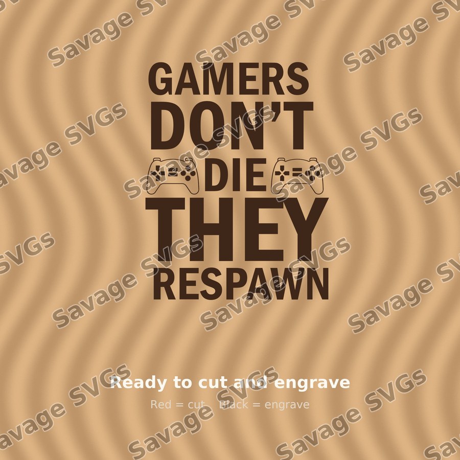 Gamers Don't Die They Respawn